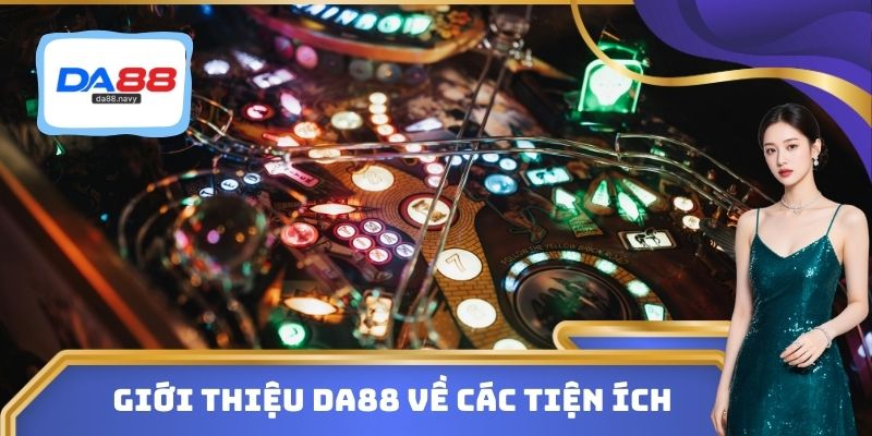 Giới thiệu DA88 về các tiện ích