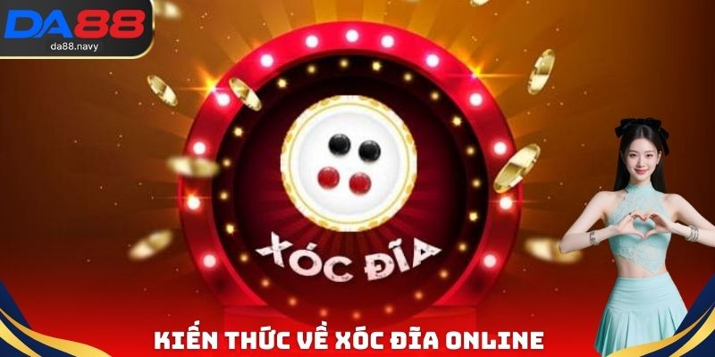 Kiến thức về xóc đĩa Online