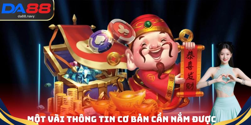 Một vài thông tin cơ bản cần nắm được về hệ thống nổ hũ DA88