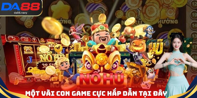 Một vài con game cực hấp dẫn tại sảnh nổ hũ JILI