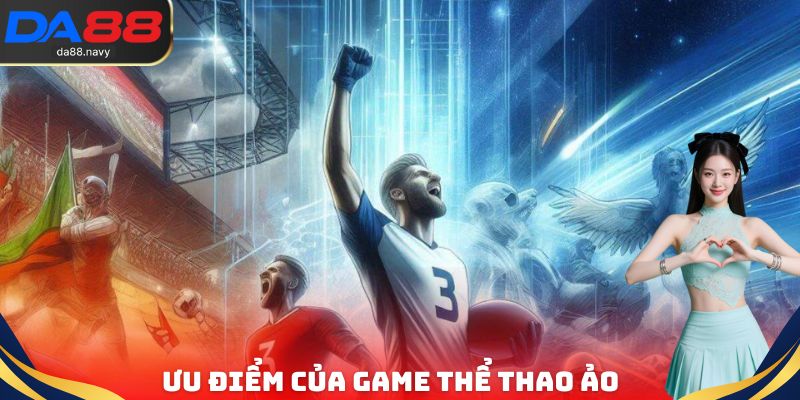 Ưu điểm của game thể thao ảo